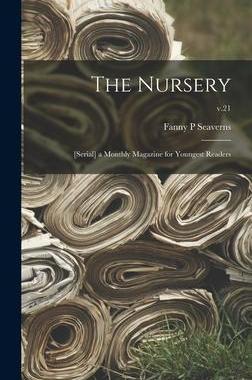 [预订]The Nursery; [serial] a Monthly Magazine for Youngest Readers; v.21 9781015387485