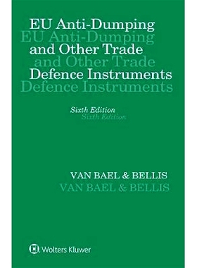预订 EU Anti-Dumping and Other Trade Defence Instruments, Sixth Edition 欧盟反倾销与其他贸易壁垒形式（第6版）: 978904119