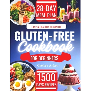 预订 Easy & Healthy 30-Minute Gluten-Free Cookbook for Beginners: 1500 Days Tasty Recipes with a Complete Food List and