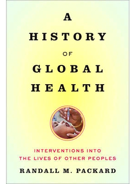 预订 A History of Global Health: Interventions into the Lives of Other Peoples 全球卫生史: 9781421420332