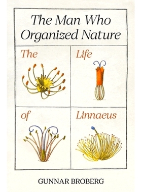 预订 The Man Who Organized Nature: The Life of Linnaeus 自然组织者的人生轨迹:林奈的一生: 9780691248202