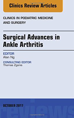 【预订】Surgical Advances in Ankle Arthritis, An Issue of Clinics in Podiatric Medicine and Surgery