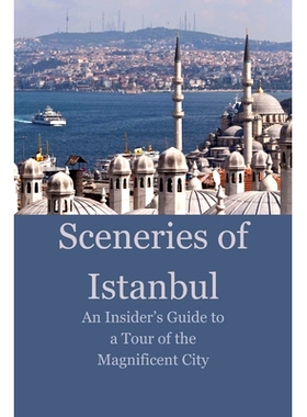 预订 Sceneries of Istanbul: An Insider’s Guide to a Tour of the Magnificent City: 9798397148139