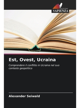 预订 Est, Ovest, Ucraina: Comprendere il conflitto in Ucraina nel suo contesto geopolitico. DE: 9786209168598