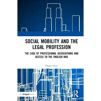 预订 Social Mobility and the Legal Profession: The case of professional associations and access to the English Bar 社会