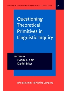 预订 Questioning Theoretical Primitives in Linguistic Inquiry. Papers in honor of Ricardo Otheguy. 质疑语言探究中的理论