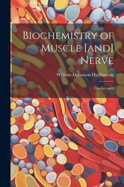 [预订]Biochemistry of Muscle [and] Nerve; ten Lectures 9781020769061