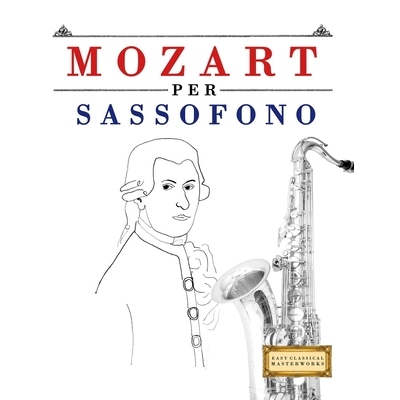 预订 Mozart per Sassofono: 10 Pezzi Facili per Sassofono Libro per Principianti 9781807561918