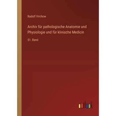 预订 Archiv für pathologische Anatomie und Physiologie und für klinische Medicin: 51. Band: 9783368559052