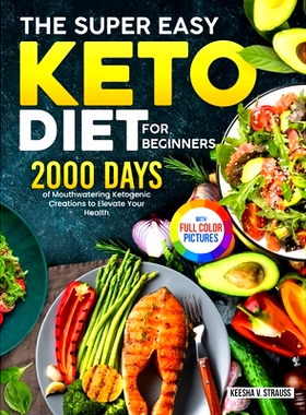 预订 The Super Easy Keto Diet for Beginners: 2000 Days of Mouthwatering Ketogenic Creations to Elevate Your Healthᦉ