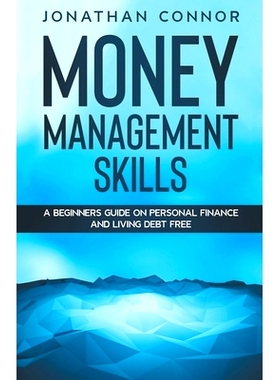 预订 Money Management Skills: A Beginners Guide On Personal Finance And Living Debt Free: 9781393488927