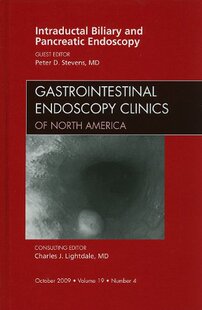 【预订】Intraductal Biliary and Pancreatic Endoscopy, An Issue of Gastrointestinal Endoscopy Clinics