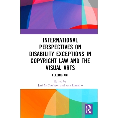 预订 International Perspectives on Disability Exceptions in Copyright Law and the Visual Arts: Feeling Art 著作权法和视