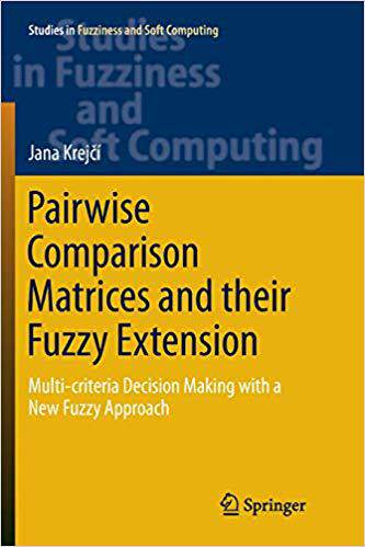 【预售】Pairwise Comparison Matrices and their Fuzzy Extension: Multi-criteria Decision Making with a New Fuzzy Ap...