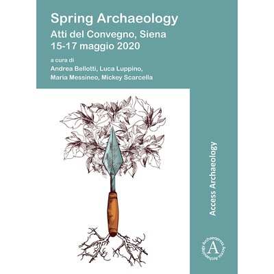 预订 Spring Archaeology: Atti del Convegno, Siena, 15-17 Maggio 2020 春季考古学会议论文集，锡耶纳，2020 年 5 月 15 日* 1