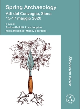 预订 Spring Archaeology: Atti del Convegno, Siena, 15-17 Maggio 2020 春季考古学会议论文集，锡耶纳，2020 年 5 月 15 日* 1