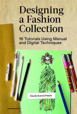 [预订]Designing a Fashion Collection: 16 Tutorials Using Manual and Digital Techniques 9788417412777