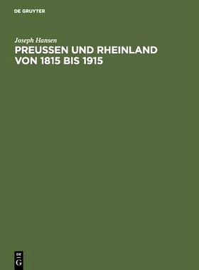 预订 Preußen und Rheinland von 1815 bis 1915: Hundert Jahre politischen Lebens am Rhein: 9783111061085
