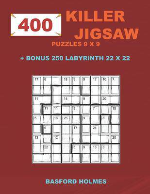 [预订]400 KILLER JIGSAW puzzles 9 x 9 + BONUS 250 LABYRINTH 22 x 22: Sudoku EASY, MEDIUM, HARD, VERY HARD  9781723956010