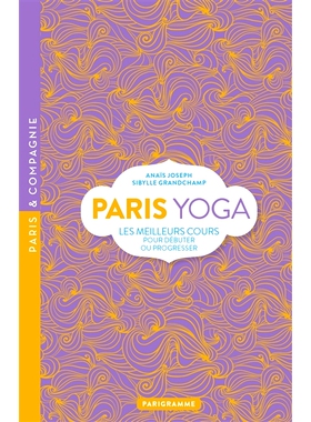 预订 Paris yoga : les meilleurs cours pour débuter ou progresser 巴黎瑜伽：*的开始或进步课程: 9782373950281