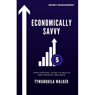 预订 Economically Savvy: Your Personal Guide to Wealth and Financial Wellness: 9798583951703