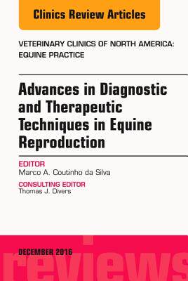 【预订】Advances in Diagnostic and Therapeutic Techniques in Equine Reproduction, An Issue of Veterinary Clinics o...