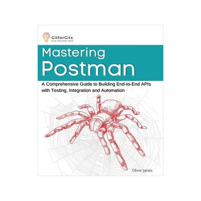 [预订]Mastering Postman: A Comprehensive Guide to Building End-to-End APIs with Testing, Integration and A 9788119177073