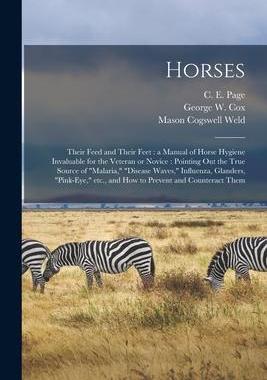 [预订]Horses: Their Feed and Their Feet: a Manual of Horse Hygiene Invaluable for the Veteran or Novice: P 9781015008014