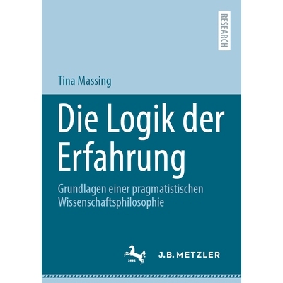 预订 Die Logik Der Erfahrung: Grundlagen Einer Pragmatistischen Wissenschaftsphilosophie: 9783662686423