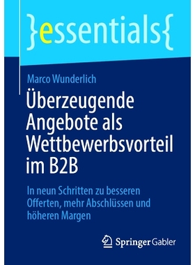 预订 Überzeugende Angebote als Wettbewerbsvorteil im B2B: In neun Schritten zu besseren Offerten, mehr Abschlüssen und