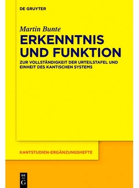 预订 Erkenntnis und Funktion: Zur Vollständigkeit der Urteilstafel und Einheit des kantischen Systems: 9783110488029
