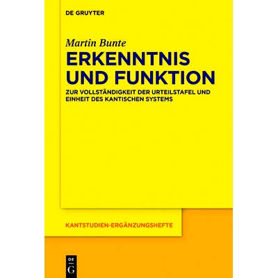 预订 Erkenntnis und Funktion: Zur Vollständigkeit der Urteilstafel und Einheit des kantischen Systems: 9783110488029