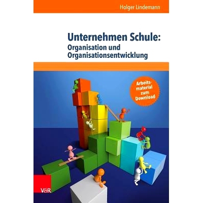 预订 Unternehmen Schule: Organisation und Organisationsentwicklung: Theorien, Modelle und Arbeitshilfe für die aktive G