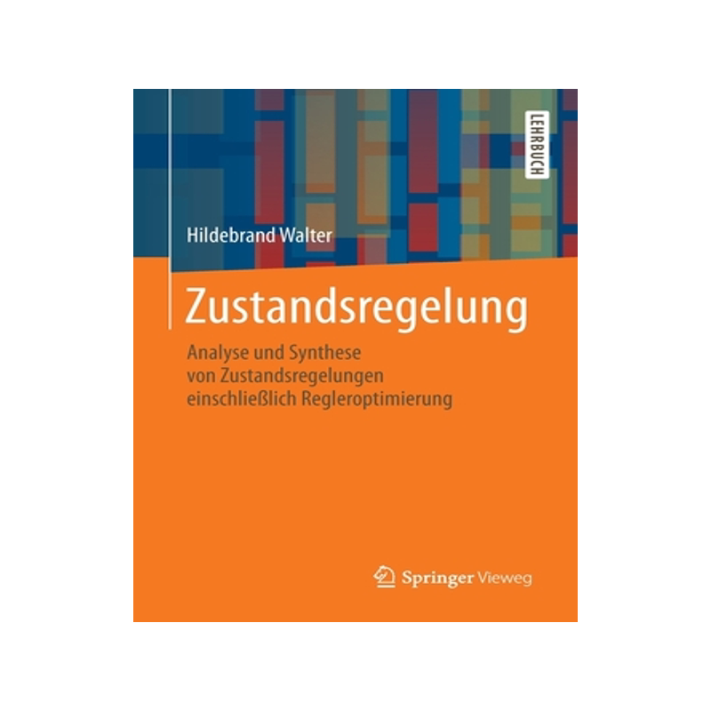 预订 Zustandsregelung: Analyse und Synthese von Zustandsregelungen einschliesslich Regleroptimierung - 白底图