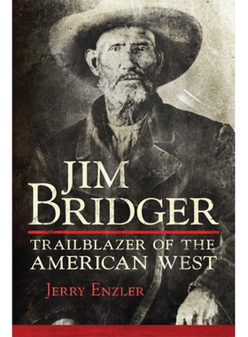 预订 Jim Bridger: Trailblazer of the American West 吉姆布里杰：美国西部的开拓者: 9780806191973