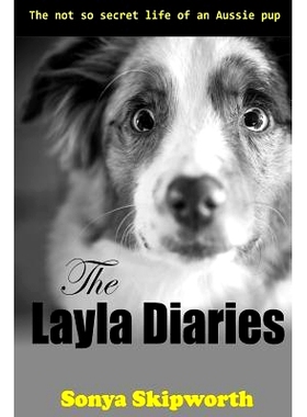 预订 The Layla Diaries: The Not So Secret Life of an Aussie Pup: 9780692577776