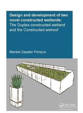 【预订】Design and Development of Two Novel Constructed Wetlands: The Duplex-Constructed Wetland and the Construct...