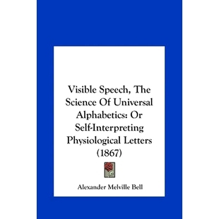 Science Alphabetics Visible the Letters 9781162053 预订 Physiological Speech Self Universal 1867 Interpreting