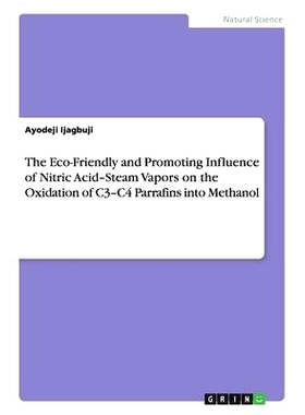 预订 The Eco-Friendly and Promoting Influence of Nitric Acid-Steam Vapors on the Oxidation of C3-C4 Parrafins into Metha
