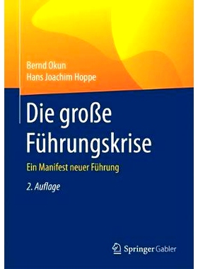 预订 Die große Führungskrise: Ein Manifest neuer Führung: 9783658103101