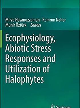 【预售】Ecophysiology, Abiotic Stress Responses and Utilization of Halophytes