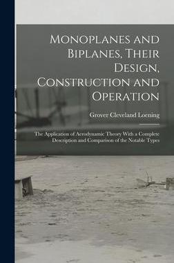 [预订]Monoplanes and Biplanes, Their Design, Construction and Operation: The Application of Aerodynamic Th 9781016264648