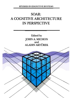 预订 Soar: A Cognitive Architecture in Perspective: A Tribute to Allen Newell: 9789401050708