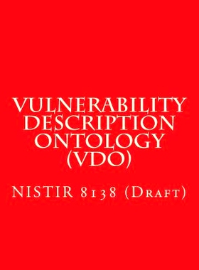 预订 Vulnerability Description Ontology (Vdo): Nistir 8138 (Draft): 9781548165758