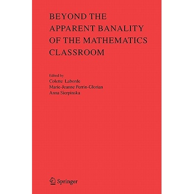 预订 Beyond the Apparent Banality of the Mathematics Classroom: 9781441937889