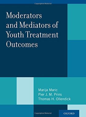 【预订】Moderators and Mediators of Youth Treatment Outcomes