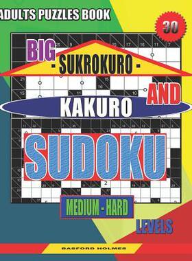 [预订]Adults puzzles book. Big Sukrokuro and Kakuro sudoku.: Medium - hard levels. Unprecedentedly puzzles 9781083071996
