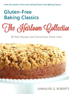 预订 Gluten-Free Baking Classics-The Heirloom Collection: 90 New Recipes and Conversion Know-How: 9781938812392