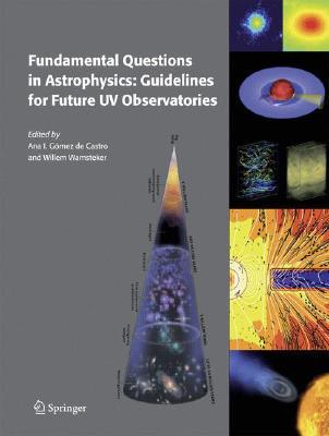 【预订】Fundamental Questions in Astrophysics: Guidelines for Future UV Observatories