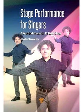 预订 Stage Performance for Singers: A Practical Course in 12 Basic Steps  歌手舞台表演：12个基本步骤的实践课程: 9789814